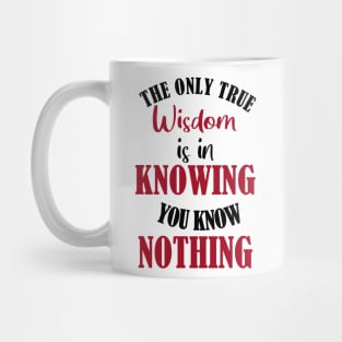 The Paradox of Wisdom: Knowing You Know Nothing Mug
